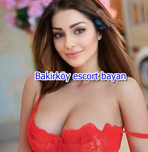 bakirkoy escort kizlar